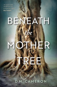 Book cover with trunk of fig tree overlaid with text Beneath the Mother Tree, D M Cameron.