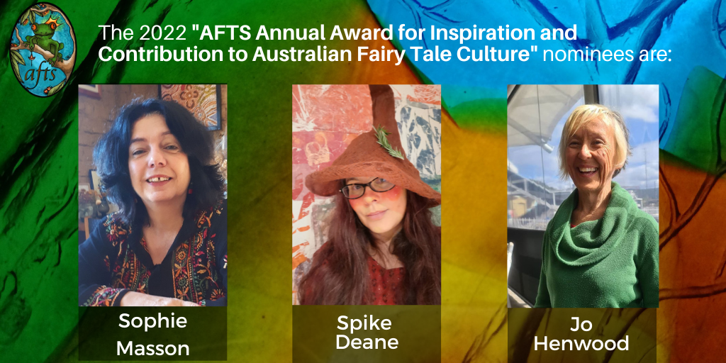 Poster showing pictures of 3 nominees for the 2022 AFTS Annual Award for Inspiration and Contribution to Australian Fairy Tale Culture: Sophie Masson, Spike Deane, Jo Henwood.