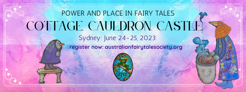 Against a delightfully coloured water colour background in a frame, is a poster stating Power and place in fairy tales, cottage cauldron castle, Sydney Juen 24 to 25, 2023. Register now, Australian Fairy Tale Society dot org. A small witch stands on a stool at the left, in the middle is the logo of the Australian Fairy Tale Society which is a crowned frog on a branch, and on the right is a tall witch at a steaming cauldron watching a small flying monster above her.