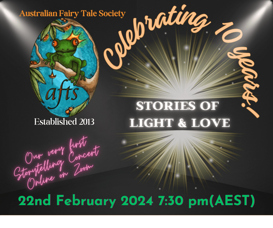 Poster advertising Australian Fairy Tale Society Stories of Light and Love, celebrating 10 years. 22 February 2024, on Zoom.